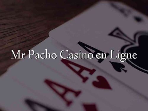 Mr Pacho Online Casino: Das ultimative Glücksspiel-Erlebnis für deutsche